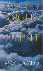 And The Angels Were Silent- by Max Lucado